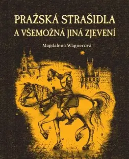Svetové dejiny, dejiny štátov Pražská strašidla a všemožná jiná zjevení - Magdalena Wagnerová