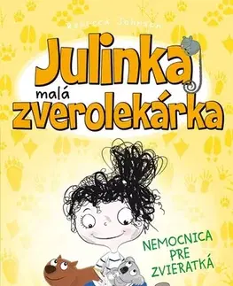 Pre deti a mládež Julinka – malá zverolekárka: Nemocnica pre zvieratká - Rebecca Johnson