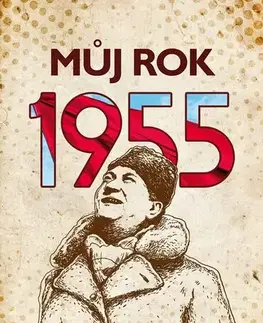 Slovenské a české dejiny Můj rok 1955 - Irena Tatíčková