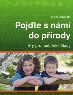 Starostlivosť o dieťa, zdravie dieťaťa Pojďte s námi do přírody - Mirka Strakatá,neuvedený