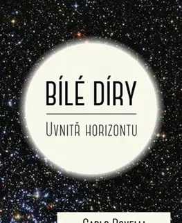 Astronómia, vesmír, fyzika Bílé díry - Carlo Rovelli