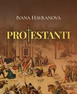 Fejtóny, rozhovory, reportáže Protestanti - Ivana Havranová
