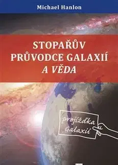 Sci-fi a fantasy Stopařův průvodce Galaxií a věda - Michael Hanlon,Dávid Vichnar