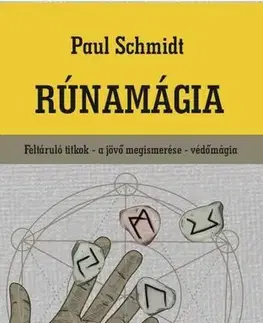 Mágia a okultizmus Rúnamágia - Paul Schmidt