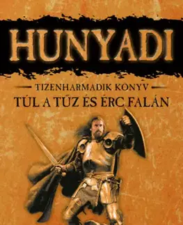 Historické romány Túl a tűz és érc falán - Hunyadi 13. - Mór Bán