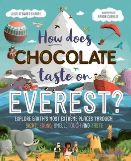 Encyklopédie pre deti a mládež - ostatné How Does Chocolate Taste on Everest? - Leisa Stewart-Sharpe
