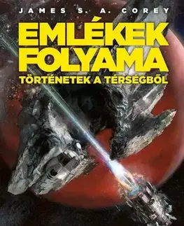Sci-fi a fantasy Emlékek folyama - Történetek a Térségből - James S. A. Corey