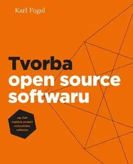 Programovanie, tvorba www stránok Tvorba open source softwaru - Karl Fogel