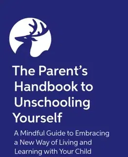 Rodičovstvo, rodina The Parent's Handbook to Unschooling Yourself - Esther Jones