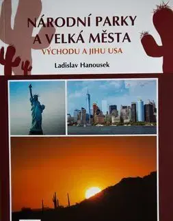 Amerika Národní parky a velká města východu a jihu USA - Ladislav Hanousek