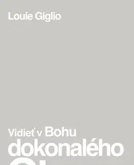 Kresťanstvo Vidieť v Bohu dokonalého Otca - Louie Giglio