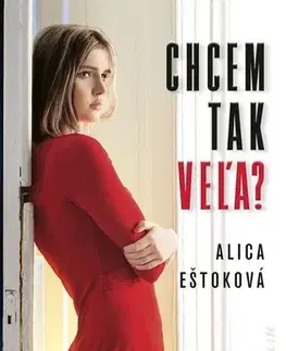 Romantická beletria Chcem tak veľa? - Alica Eštoková