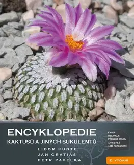 Biológia, fauna a flóra Encyklopedie kaktusů a jiných sukulentů 2. vydání - Peter Pavelka,Jan Gratias,Libor Kunte