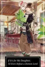 Sci-fi a fantasy If It’s for My Daughter, I’d Even Defeat a Demon Lord: Volume 1 - Chirolu