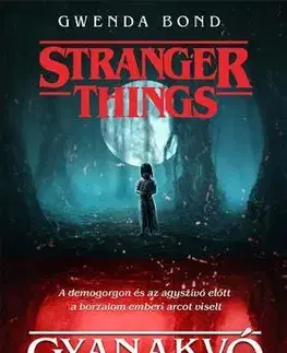 Sci-fi a fantasy Stranger Things - Gyanakvó elmék - Gwenda Bond