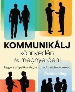 Rozvoj osobnosti Kommunikálj könnyedén és megnyerően - Patrick King