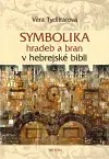 Mystika, proroctvá, záhady, zaujímavosti Symbolika hradeb a bran v hebrejské bibli - Věrai Tydlitáková
