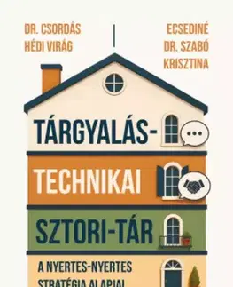 Rozvoj osobnosti Tárgyalástechnikai sztori-tár - Dr. Csordás Hédi Virág,Ecsediné Dr. Szabó Krisztina