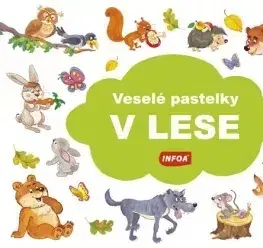 Nalepovačky, vystrihovačky, skladačky Veselé pastelky: V lese - Kolektív autorov