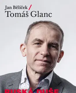Fejtóny, rozhovory, reportáže Ruská duše neexistuje - Tomáš Glanc