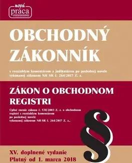 Obchodné právo Obchodný zákonník – XV. doplnené a aktualizované vydanie platné od 1. marca 2018 - Kolektív autorov