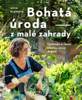 Úžitková záhrada Bohatá úroda z malé zahrady - Anja Kleinová