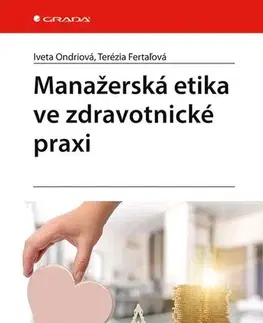 Psychológia, etika Manažerská etika ve zdravotnické praxi - Iveta Ondriová,Terézia Fertaľová