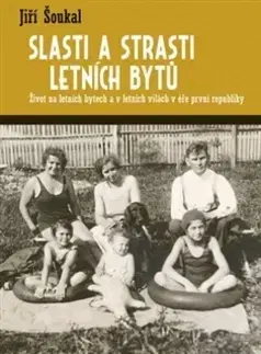 História - ostatné Slasti a strasti letních bytů - Jiří Šoukal
