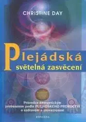 Ezoterika - ostatné Plejádská světelná zasvěcení - Christine Day