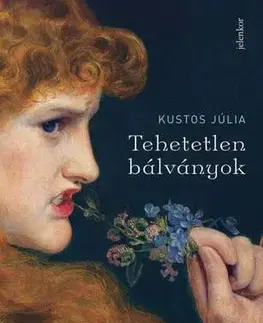 Svetová poézia Tehetetlen bálványok - Kustos Júlia
