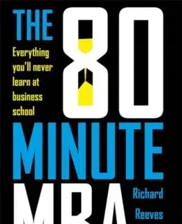 Podnikanie, obchod, predaj The 80 Minute MBA - Richard Reeves,John Knell