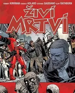Komiksy Živí mrtví 31: Skrz naskrz prohnilé - Robert Kirkman,Charlie Adlard,Martin D. Antonín