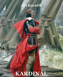 História Kardinál Richelieu - Jiří Kovařík