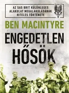 Historické romány Engedetlen hősök - Ben Macintyre