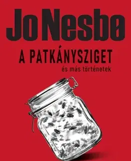 Detektívky, trilery, horory A Patkánysziget és más történetek - Jo Nesbo