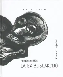 Poézia - antológie Latex búslakodó - Miklós Forgács