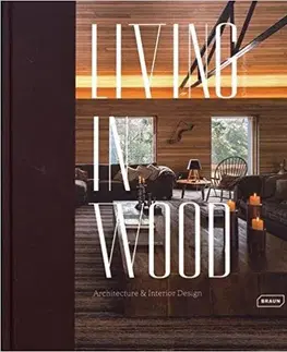 Architektúra Living in Wood - Chris van Uffelen