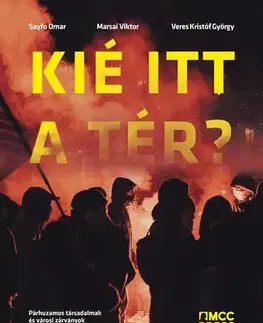 Sociológia, etnológia Kié itt a tér? - Marsai Viktor (szerk.),Omar Sayfo,Veres Kristóf György