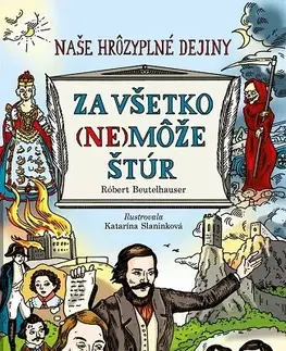 História Naše hrôzyplné dejiny 4: Za všetko (ne)môže Štúr - Róbert Beutelhauser,Katarína Slaninková