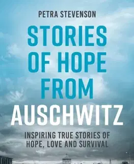 História Stories of Hope from Auschwitz - Petra Stevenson