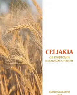 Zdravoveda, ochorenia, choroby Celiakia - Jarmila Kabátová,Kolektív autorov