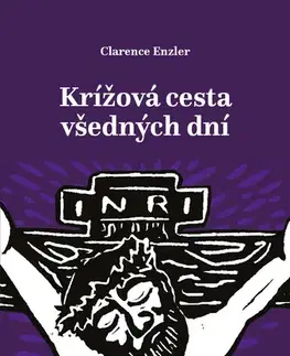 Kresťanstvo Krížová cesta všedných dní - Clarence J. Enzler