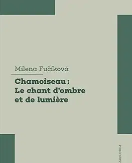 Pre vysoké školy Patrick Chamoiseau: Le chant d'ombre et de lumiere - Milena Fučíková
