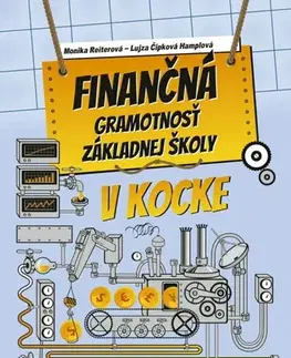 Učebnice pre ZŠ - ostatné Finančná gramotnosť ZŠ v kocke - Monika Reiterová,Lujza Čipková-Hamplová