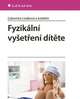 Pediatria Fyzikální vyšetření dítěte - Ľubomíra Lizáková,Kolektív autorov