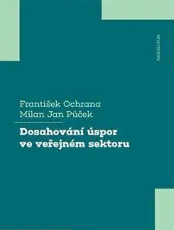Ekonómia, manažment - ostatné Dosahování úspor ve veřejném sektoru - František Ochrana,Milan Jan Půček