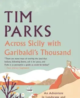 Novely, poviedky, antológie Across Sicily with Garibaldi's Thousand - Tim Parks