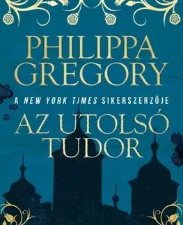 Historické romány Az utolsó Tudor - Philippa Gregory