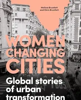 Sociológia, etnológia Women Changing Cities - Melissa Bruntlett,Chris Bruntlett