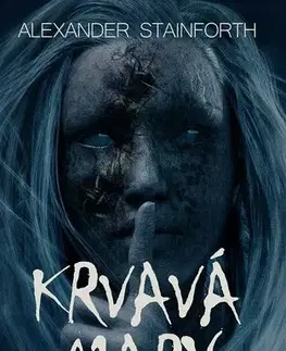 Detektívky, trilery, horory Krvavá Mary - Alexander Stainforth